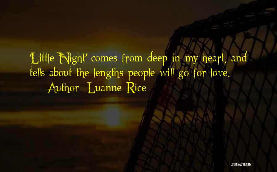 Luanne Rice Quotes: 'little Night' Comes From Deep In My Heart, And Tells About The Lengths People Will Go For Love.