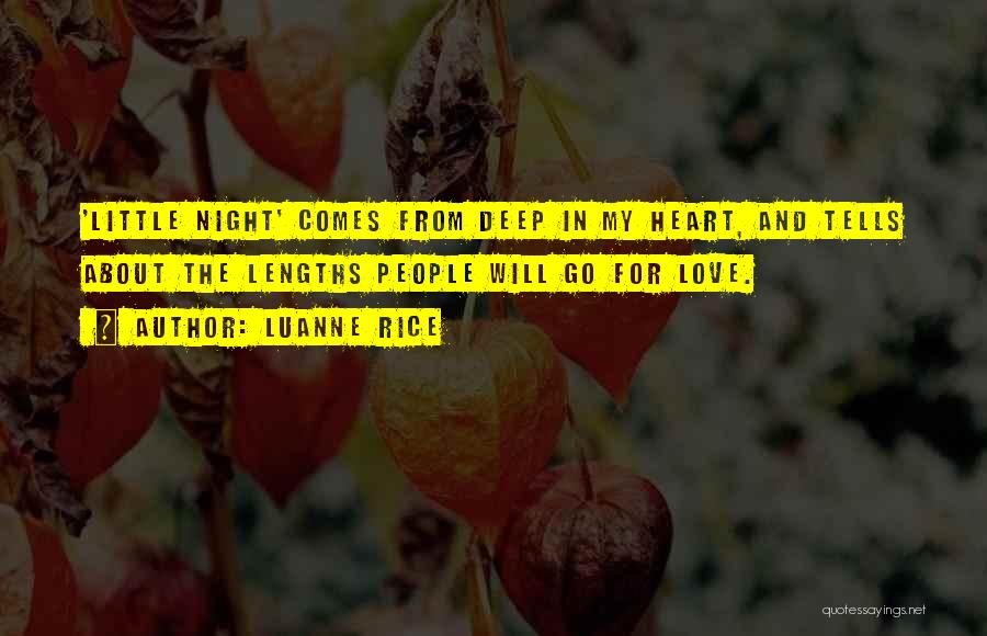 Luanne Rice Quotes: 'little Night' Comes From Deep In My Heart, And Tells About The Lengths People Will Go For Love.