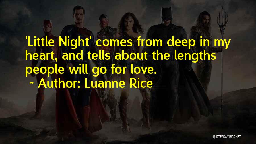 Luanne Rice Quotes: 'little Night' Comes From Deep In My Heart, And Tells About The Lengths People Will Go For Love.