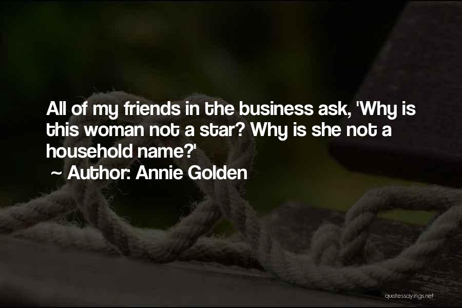 Annie Golden Quotes: All Of My Friends In The Business Ask, 'why Is This Woman Not A Star? Why Is She Not A