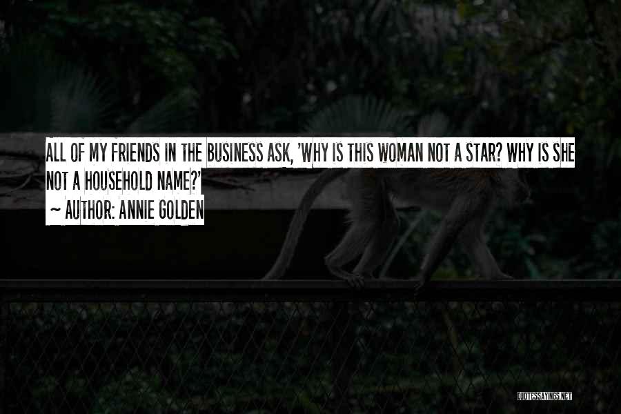 Annie Golden Quotes: All Of My Friends In The Business Ask, 'why Is This Woman Not A Star? Why Is She Not A