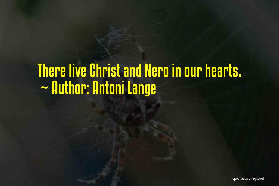 Antoni Lange Quotes: There Live Christ And Nero In Our Hearts.