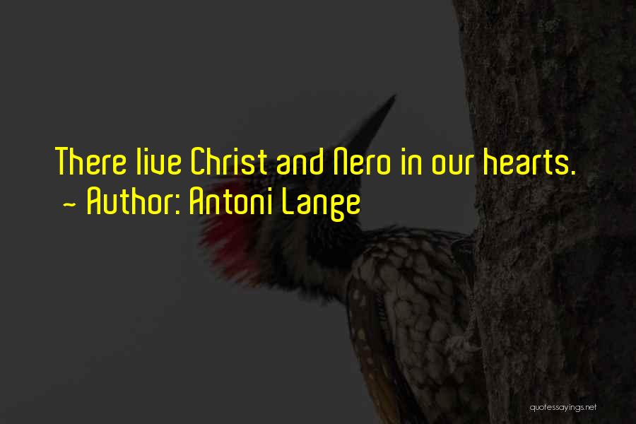 Antoni Lange Quotes: There Live Christ And Nero In Our Hearts.