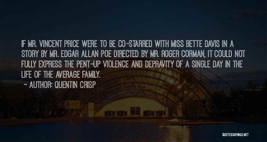 Quentin Crisp Quotes: If Mr. Vincent Price Were To Be Co-starred With Miss Bette Davis In A Story By Mr. Edgar Allan Poe