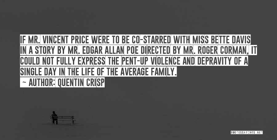 Quentin Crisp Quotes: If Mr. Vincent Price Were To Be Co-starred With Miss Bette Davis In A Story By Mr. Edgar Allan Poe