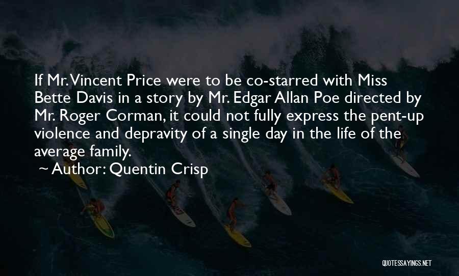 Quentin Crisp Quotes: If Mr. Vincent Price Were To Be Co-starred With Miss Bette Davis In A Story By Mr. Edgar Allan Poe