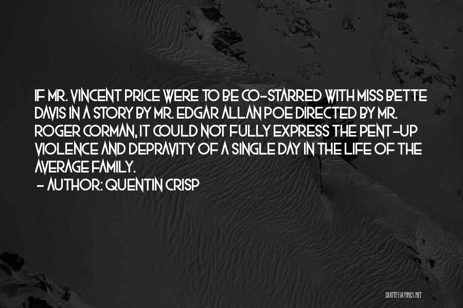 Quentin Crisp Quotes: If Mr. Vincent Price Were To Be Co-starred With Miss Bette Davis In A Story By Mr. Edgar Allan Poe