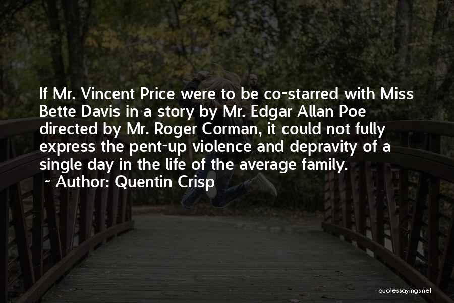 Quentin Crisp Quotes: If Mr. Vincent Price Were To Be Co-starred With Miss Bette Davis In A Story By Mr. Edgar Allan Poe