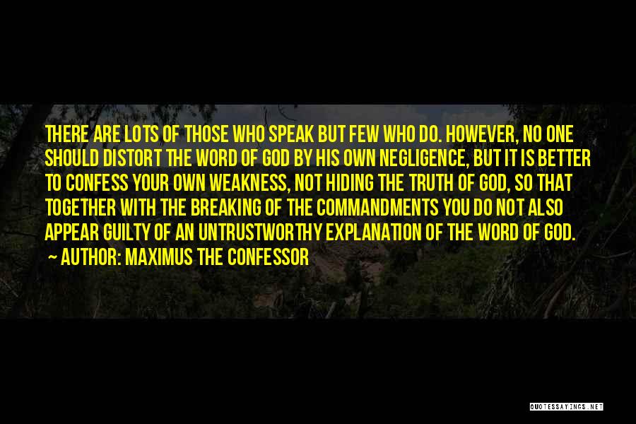 Maximus The Confessor Quotes: There Are Lots Of Those Who Speak But Few Who Do. However, No One Should Distort The Word Of God