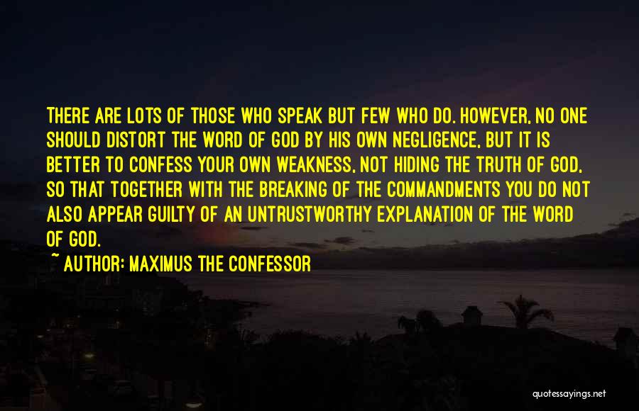 Maximus The Confessor Quotes: There Are Lots Of Those Who Speak But Few Who Do. However, No One Should Distort The Word Of God