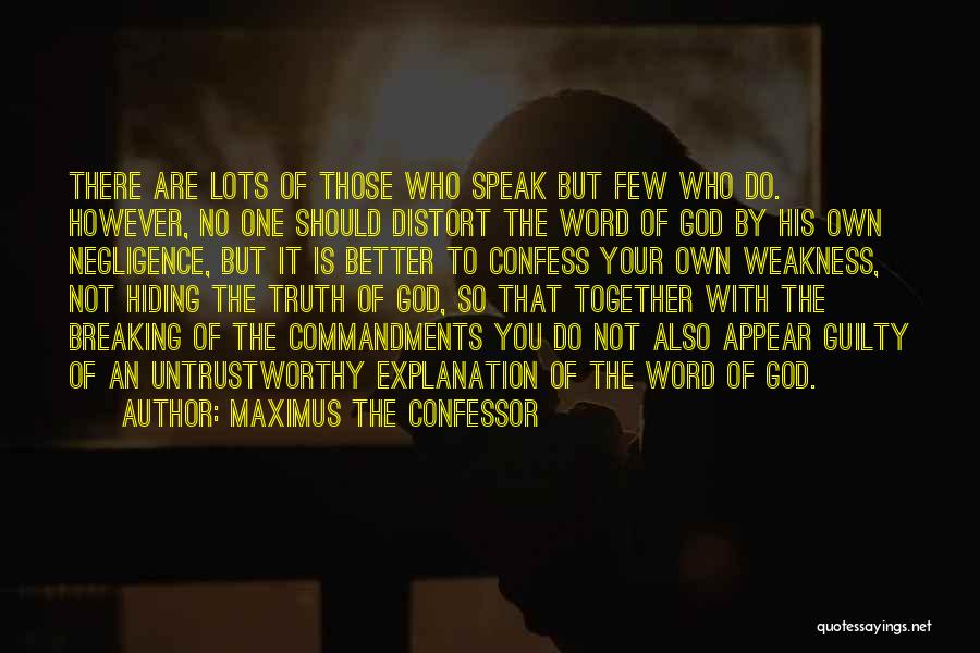 Maximus The Confessor Quotes: There Are Lots Of Those Who Speak But Few Who Do. However, No One Should Distort The Word Of God