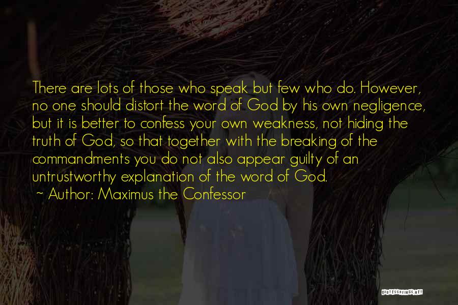 Maximus The Confessor Quotes: There Are Lots Of Those Who Speak But Few Who Do. However, No One Should Distort The Word Of God