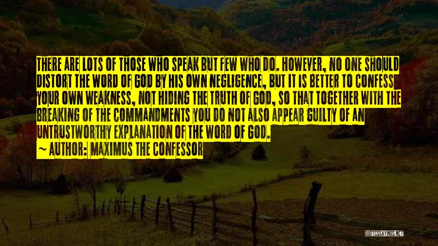 Maximus The Confessor Quotes: There Are Lots Of Those Who Speak But Few Who Do. However, No One Should Distort The Word Of God