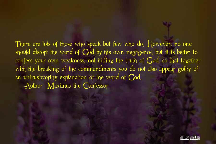 Maximus The Confessor Quotes: There Are Lots Of Those Who Speak But Few Who Do. However, No One Should Distort The Word Of God