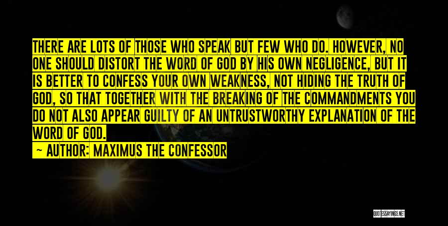 Maximus The Confessor Quotes: There Are Lots Of Those Who Speak But Few Who Do. However, No One Should Distort The Word Of God