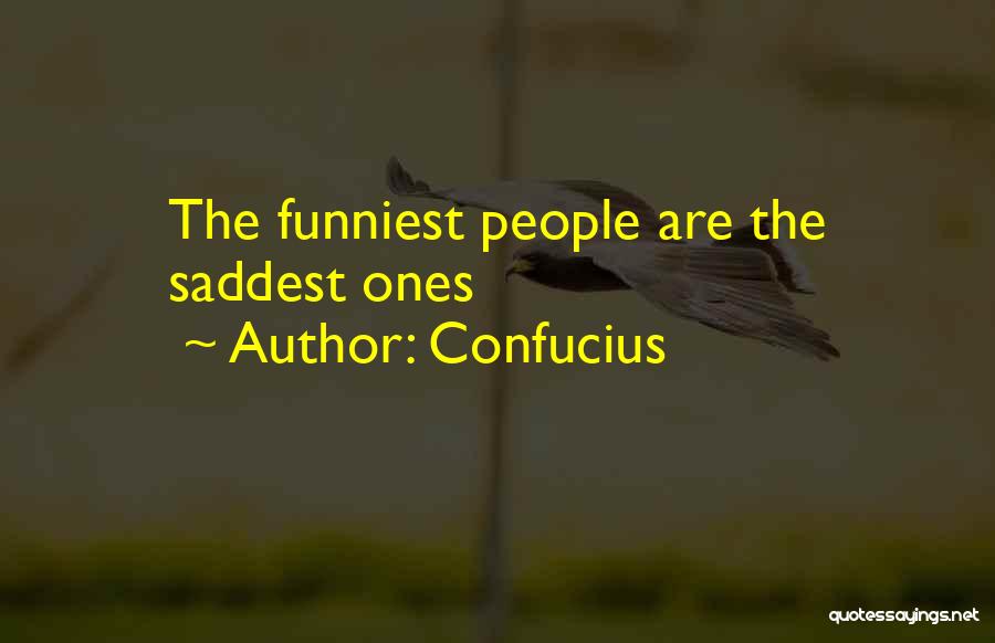 Confucius Quotes: The Funniest People Are The Saddest Ones