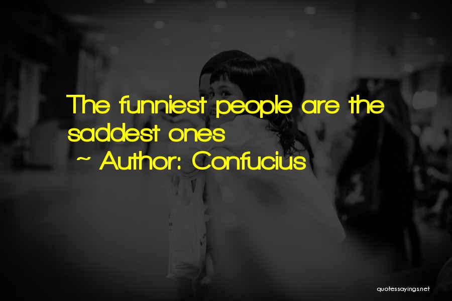 Confucius Quotes: The Funniest People Are The Saddest Ones