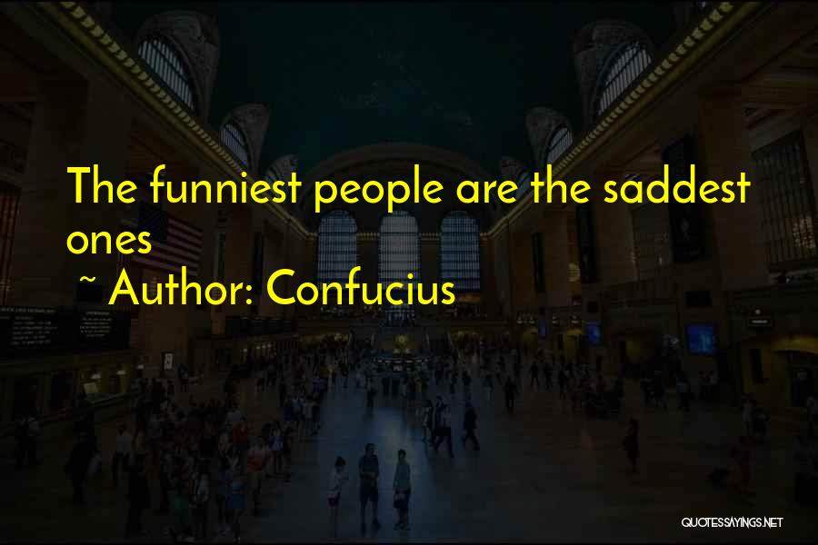 Confucius Quotes: The Funniest People Are The Saddest Ones