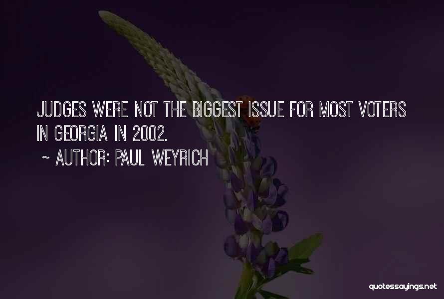 Paul Weyrich Quotes: Judges Were Not The Biggest Issue For Most Voters In Georgia In 2002.