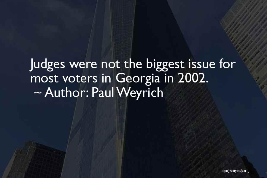 Paul Weyrich Quotes: Judges Were Not The Biggest Issue For Most Voters In Georgia In 2002.