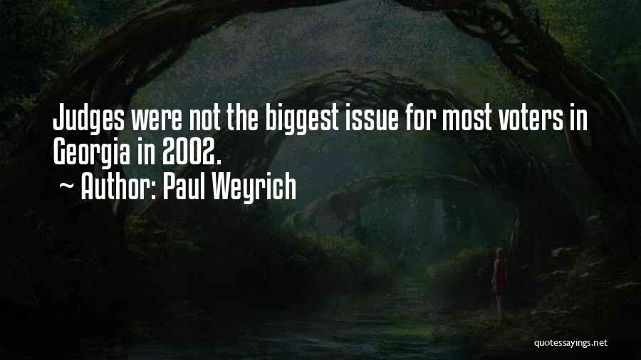 Paul Weyrich Quotes: Judges Were Not The Biggest Issue For Most Voters In Georgia In 2002.