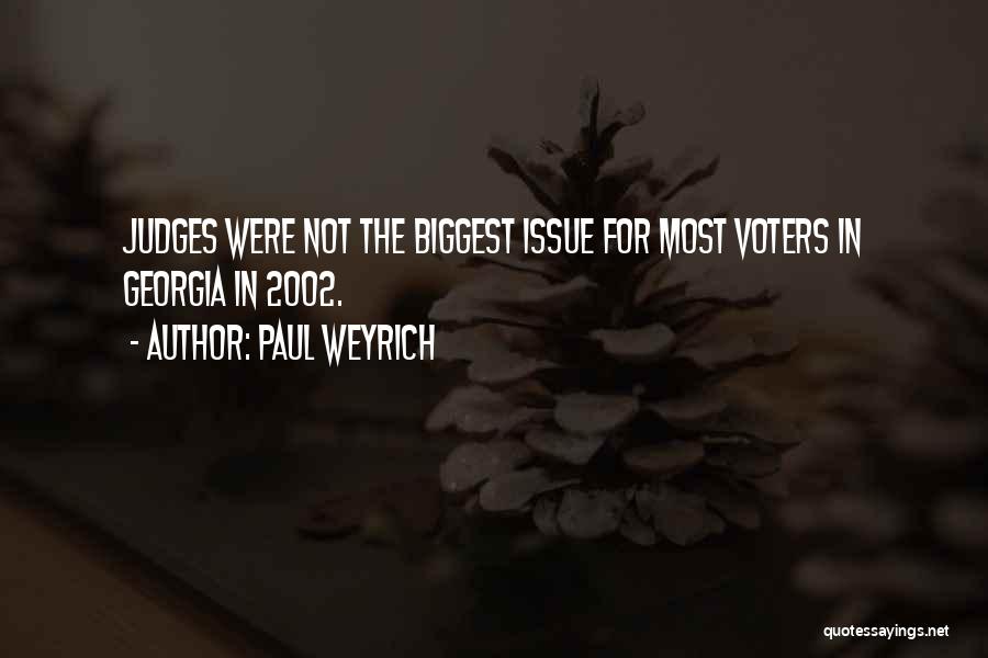 Paul Weyrich Quotes: Judges Were Not The Biggest Issue For Most Voters In Georgia In 2002.
