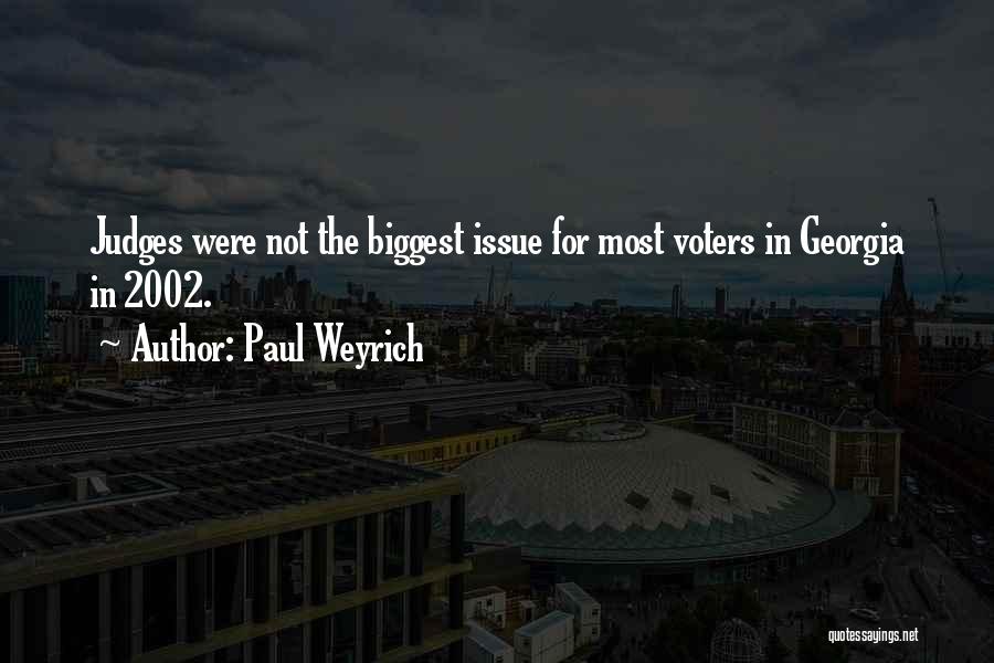 Paul Weyrich Quotes: Judges Were Not The Biggest Issue For Most Voters In Georgia In 2002.
