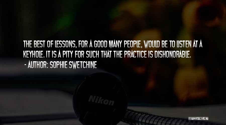 Sophie Swetchine Quotes: The Best Of Lessons, For A Good Many People, Would Be To Listen At A Keyhole. It Is A Pity