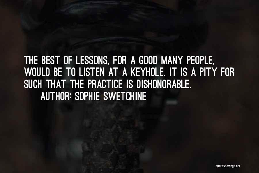 Sophie Swetchine Quotes: The Best Of Lessons, For A Good Many People, Would Be To Listen At A Keyhole. It Is A Pity