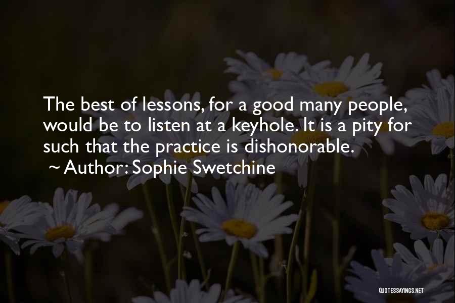 Sophie Swetchine Quotes: The Best Of Lessons, For A Good Many People, Would Be To Listen At A Keyhole. It Is A Pity