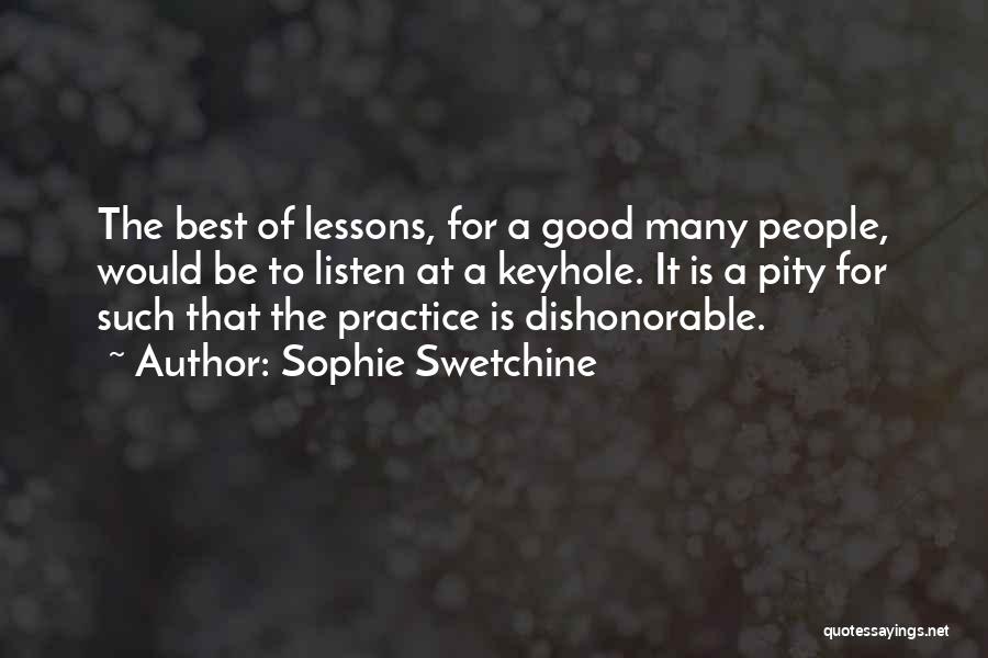 Sophie Swetchine Quotes: The Best Of Lessons, For A Good Many People, Would Be To Listen At A Keyhole. It Is A Pity