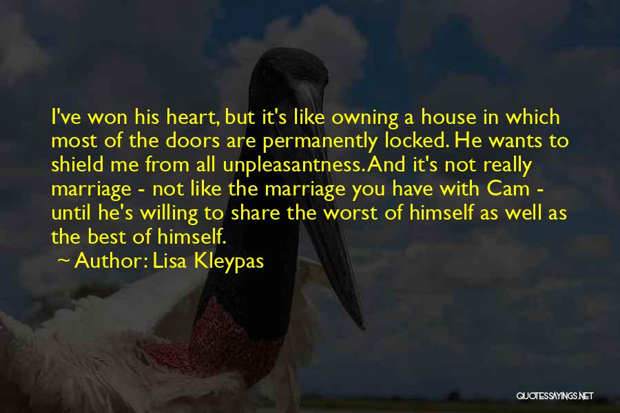 Lisa Kleypas Quotes: I've Won His Heart, But It's Like Owning A House In Which Most Of The Doors Are Permanently Locked. He