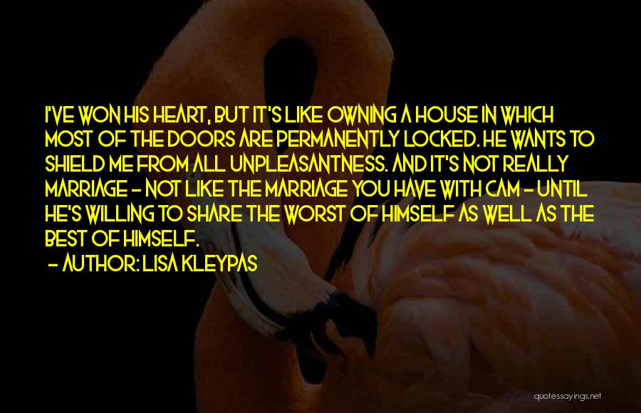 Lisa Kleypas Quotes: I've Won His Heart, But It's Like Owning A House In Which Most Of The Doors Are Permanently Locked. He