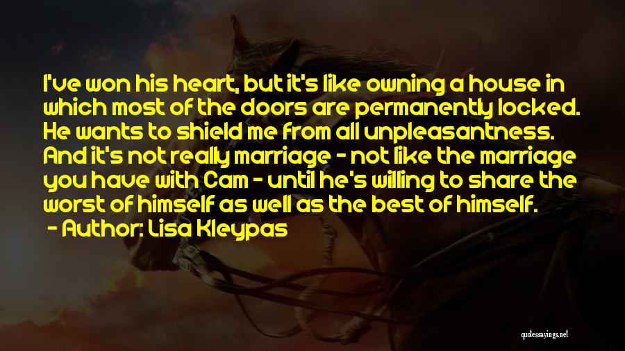 Lisa Kleypas Quotes: I've Won His Heart, But It's Like Owning A House In Which Most Of The Doors Are Permanently Locked. He