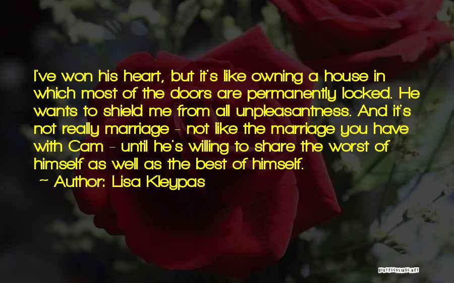 Lisa Kleypas Quotes: I've Won His Heart, But It's Like Owning A House In Which Most Of The Doors Are Permanently Locked. He