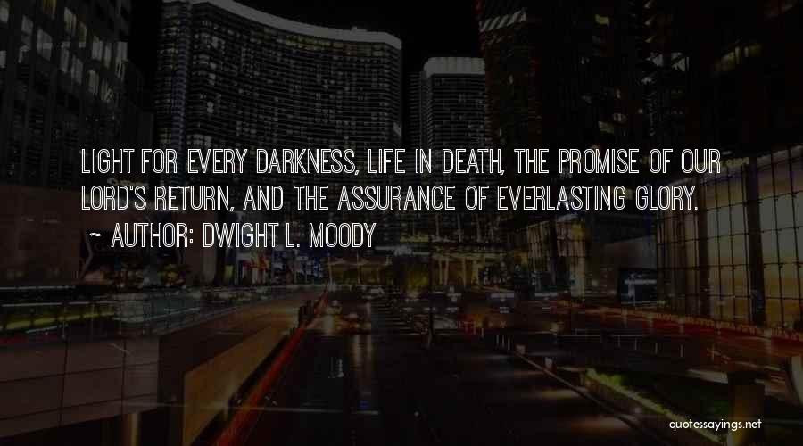 Dwight L. Moody Quotes: Light For Every Darkness, Life In Death, The Promise Of Our Lord's Return, And The Assurance Of Everlasting Glory.