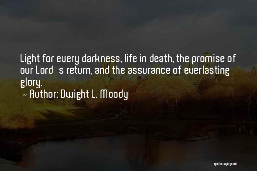 Dwight L. Moody Quotes: Light For Every Darkness, Life In Death, The Promise Of Our Lord's Return, And The Assurance Of Everlasting Glory.