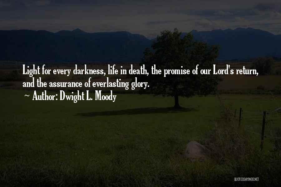 Dwight L. Moody Quotes: Light For Every Darkness, Life In Death, The Promise Of Our Lord's Return, And The Assurance Of Everlasting Glory.