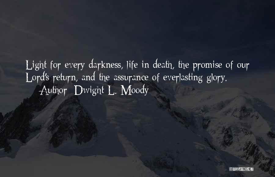 Dwight L. Moody Quotes: Light For Every Darkness, Life In Death, The Promise Of Our Lord's Return, And The Assurance Of Everlasting Glory.