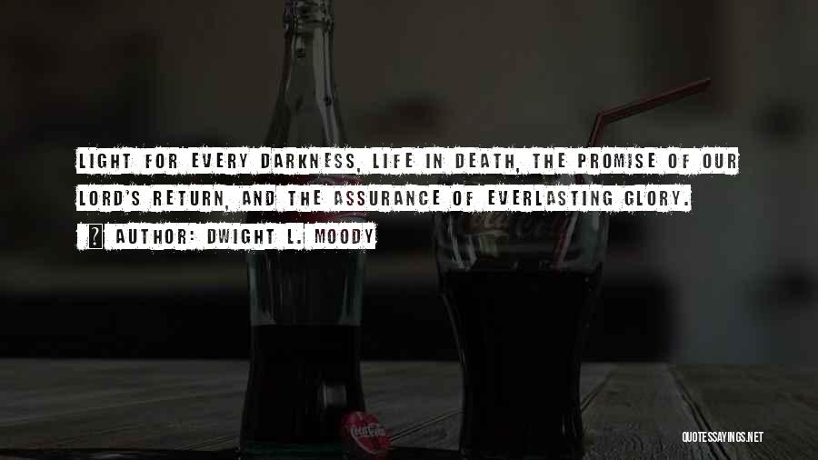 Dwight L. Moody Quotes: Light For Every Darkness, Life In Death, The Promise Of Our Lord's Return, And The Assurance Of Everlasting Glory.