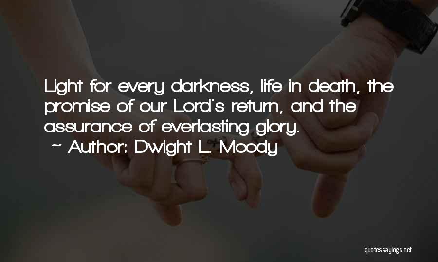 Dwight L. Moody Quotes: Light For Every Darkness, Life In Death, The Promise Of Our Lord's Return, And The Assurance Of Everlasting Glory.