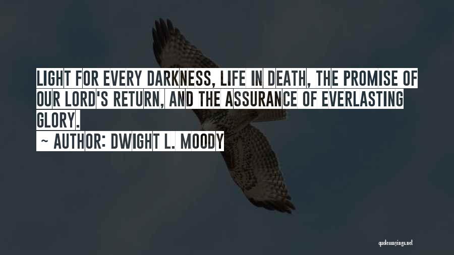 Dwight L. Moody Quotes: Light For Every Darkness, Life In Death, The Promise Of Our Lord's Return, And The Assurance Of Everlasting Glory.