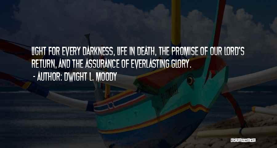 Dwight L. Moody Quotes: Light For Every Darkness, Life In Death, The Promise Of Our Lord's Return, And The Assurance Of Everlasting Glory.