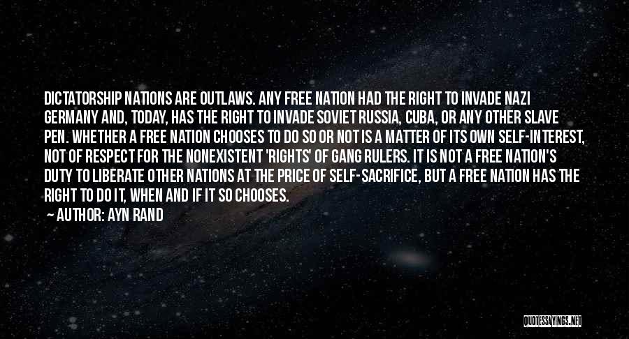 Ayn Rand Quotes: Dictatorship Nations Are Outlaws. Any Free Nation Had The Right To Invade Nazi Germany And, Today, Has The Right To