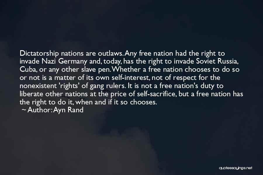 Ayn Rand Quotes: Dictatorship Nations Are Outlaws. Any Free Nation Had The Right To Invade Nazi Germany And, Today, Has The Right To