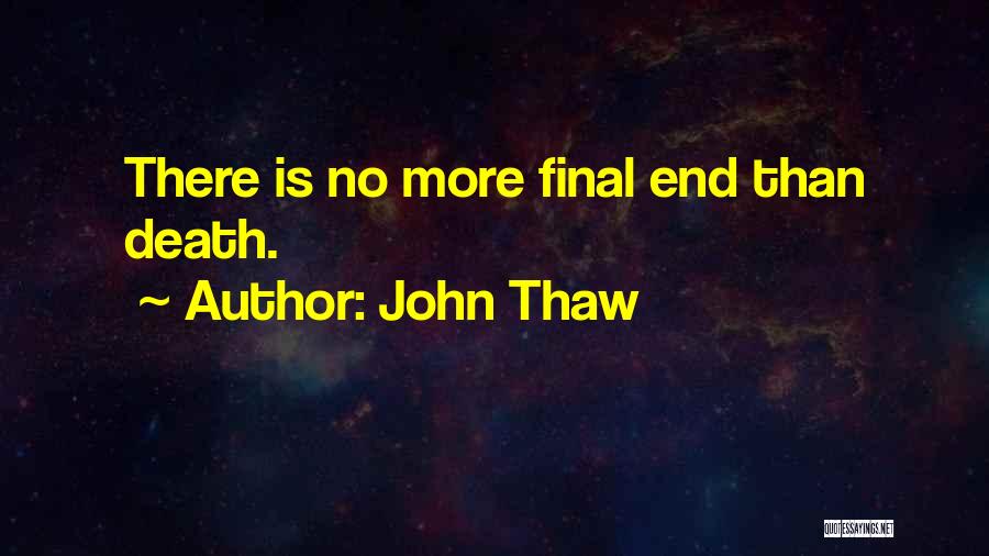 John Thaw Quotes: There Is No More Final End Than Death.