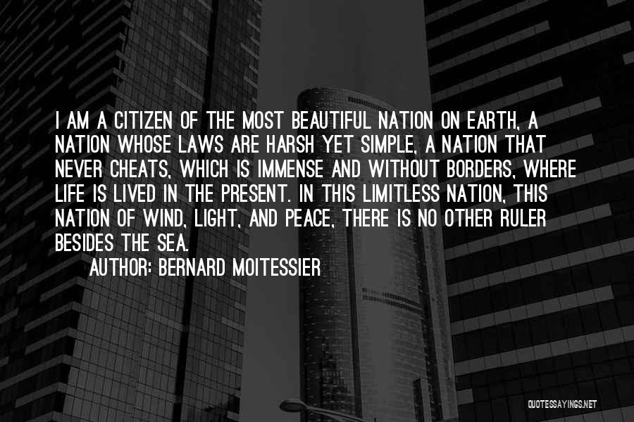 Bernard Moitessier Quotes: I Am A Citizen Of The Most Beautiful Nation On Earth, A Nation Whose Laws Are Harsh Yet Simple, A