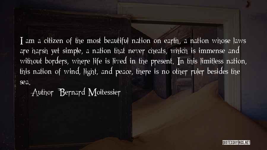 Bernard Moitessier Quotes: I Am A Citizen Of The Most Beautiful Nation On Earth, A Nation Whose Laws Are Harsh Yet Simple, A