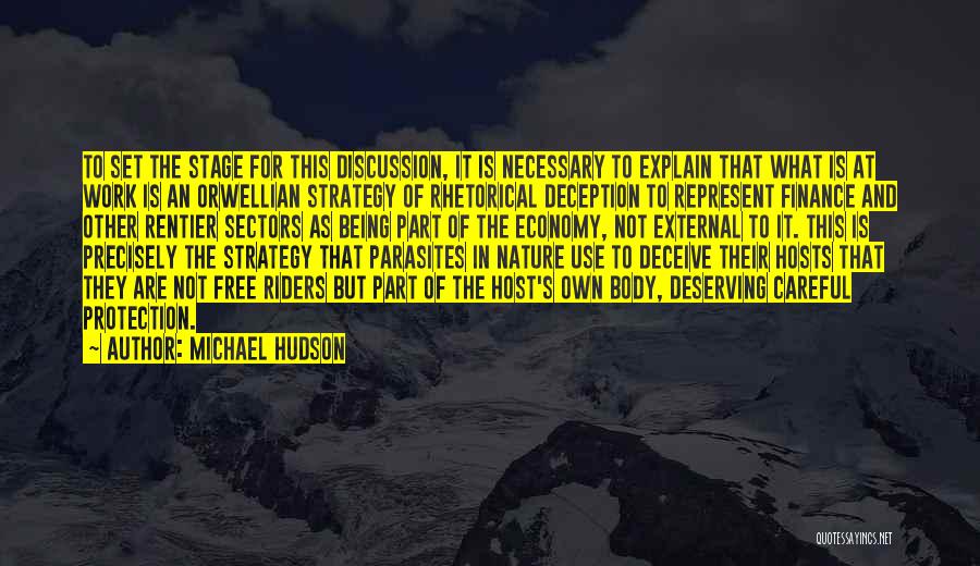 Michael Hudson Quotes: To Set The Stage For This Discussion, It Is Necessary To Explain That What Is At Work Is An Orwellian