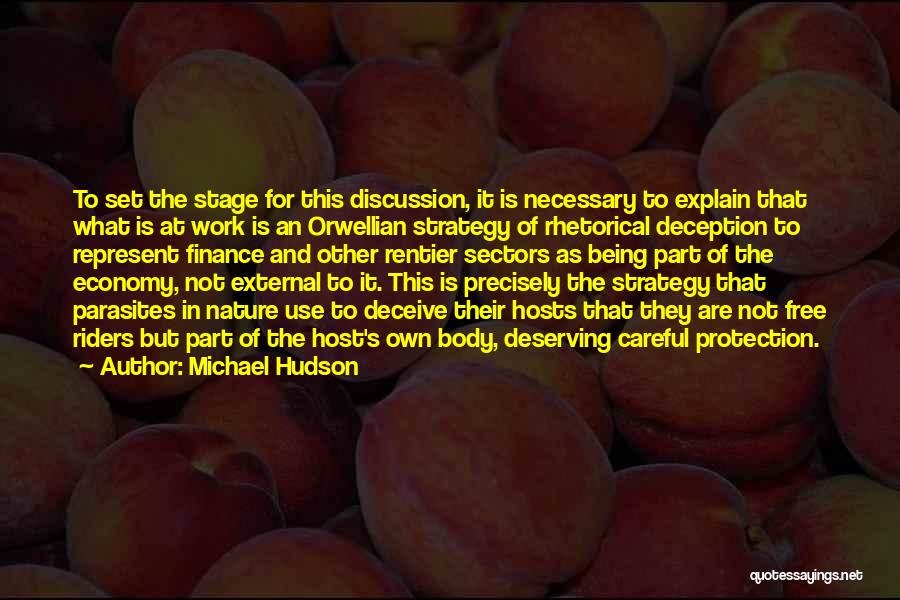 Michael Hudson Quotes: To Set The Stage For This Discussion, It Is Necessary To Explain That What Is At Work Is An Orwellian